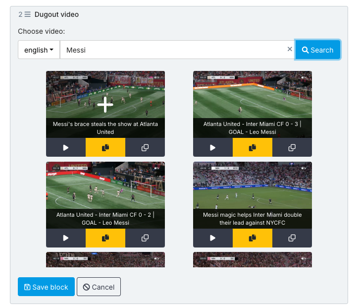 Dugout video block with language english and 'Messi' searched: a grid of Inter Miami clips ('Messi's brace steals the show at Atlanta United', 'Atlanta United - Inter Miami CF 0 - 3 | GOAL - Leo Messi', 'Messi magic helps Inter Miami double their lead against NYCFC'). The first thumbnail is hovered and shows a large +. Each clip has play, select (yellow) and copy-embed buttons. Save block / Cancel at the bottom.