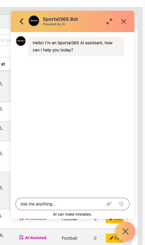 The help chat open above the bubble: a header with a back arrow, Sportal365 Bot, Powered by AI, an expand icon and a close X; the assistant's welcome message; the Ask me anything... box with attachment and send icons; and the note AI can make mistakes. The bubble below now shows an X.